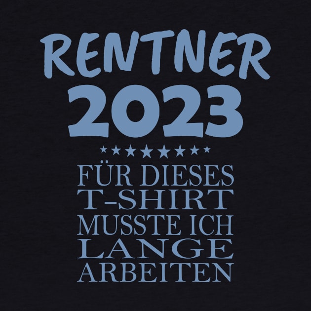 Rentner 2023 dafür musste ich lange arbeiten by HBfunshirts